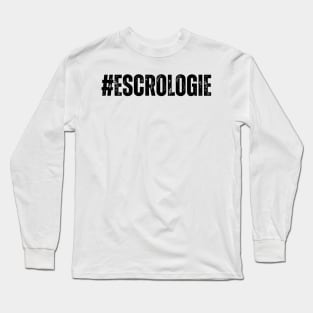 #escrologie Long Sleeve T-Shirt